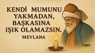 Mevlana Sözleri İlaç Gibi Kendi Mumunu Yakmadan, Başkasına Işık Olamazsın.