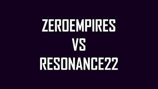 Zeroempires Vs Resonance22 - Theviper Commentary
