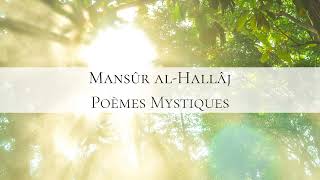 Mansûr Al-Hallâj - Poèmes Mystiques