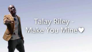 Watch Talay Riley Make You Mine video