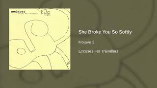 Watch Mojave 3 She Broke You So Softly video