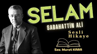 Selam Sabahattin Ali - Sesli Hikaye - Türk Edebiyatı Klaleri