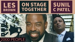 Les Brown + Sunil C Patel Together On-Stage🎤 | U.K.'s #1 Motivational Speaker