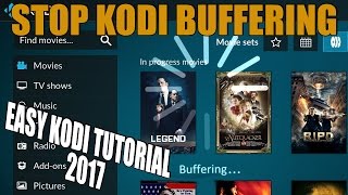 No Buffering On Kodi How To Stop Kodi Buffering Easy Tutorial 2017