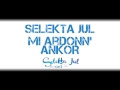 SeLekTa JuL - Mi ArDoNN' AnKoR (GuN Inna BaGGy RiDDiM)_SeLekTa JuL ReCorD
