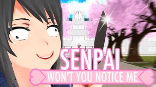 “Senpai Won’t You Notice Me?” - Yandere Simulator Song
