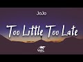 JoJo - Too Little Too Late (lyrics)