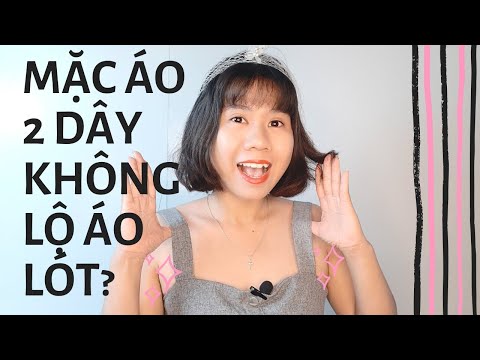 5 CÁCH MẶC ĐẦM 2 DÂY ĐỂ KHÔNG LỘ ÁO LÓT