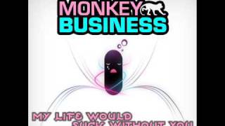 Watch Monkey Business My Life Would Suck Without You original Mix video
