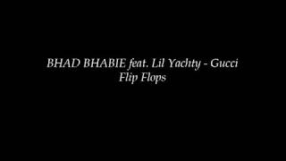 Bhad Bhabie Feat Lil Yachty Gucci Flip Flops Bhad Bhabie Feat Lil Yachty Gucci Flip Flops