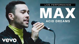 Max - Acid Dreams Live Performance | Vevo