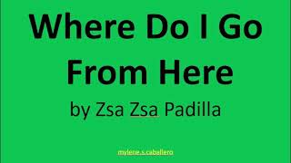 Watch Zsa Zsa Padilla Where Do I Go From Here video