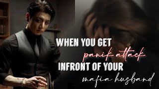 [ jungkook ff ] when you get Panik attack infront of your MAFIA HUSBAND | #btsff