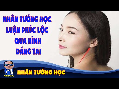 Nhân tướng học luận phúc lộc qua hình dáng tai | Nhân tướng học