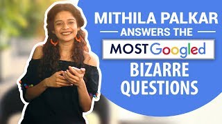 Mithila Palkar answers the most googled bizarre questions | Bollywood | Pinkvilla