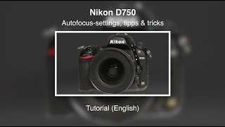 Nikon D750 – Autofocus-Settings – Tips & Tricks – Tutorial (English)