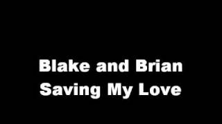 Watch Blake  Brian Saving My Love For You video