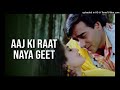 Aaj Ki Raat Naya Geet _ Gair (1999) _ Ajay Devgn_ Raveena Tandon _Alka Yagnik Kumar Sanu