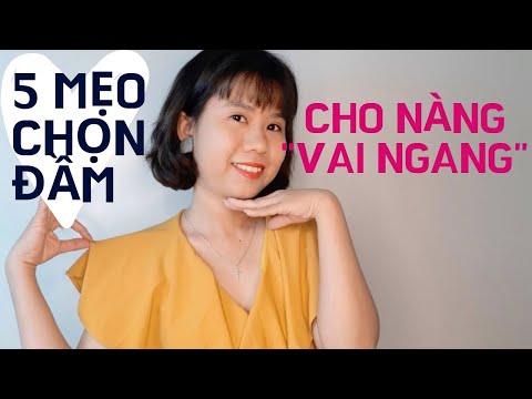5 MẸO CHỌN ĐẦM CHE KHUYẾT ĐIỂM VAI NGANG (VAI THÔ)