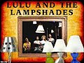 Lulu and the Lampshades- Cups ("When I'm Gone")