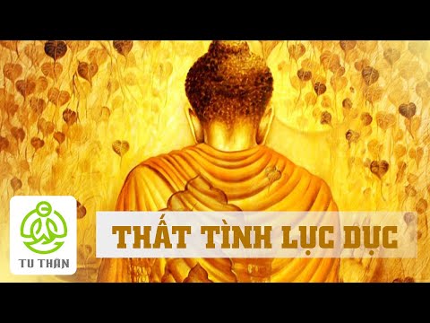 "THẤT TÌNH LỤC DỤC" NGHĨA LÀ GÌ? | Ý NGHĨA CỦA THẤT TÌNH LỤC DỤC | TU THÂN