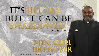 Min.Carl Brewster | It's Bitter,But It Can Be Swallowed| Job 23:1-10