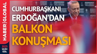 Son Dakika - Erdoğan'dan Balkon Konuşması: \