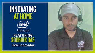 Soubhik Das | Innovating at Home | Intel Software