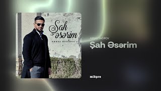 Abbas Bağırov Şah Əsərim Rəsmi Audio