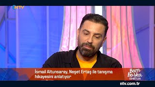 @NTV İsmail Altunsaray, Neşet Ertaş ile tanışma hikayesini anlattı (Bambaşka Soh