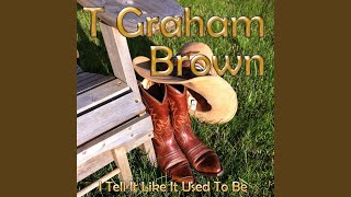 Watch T Graham Brown I Wish I Could Hurt That Way Again video