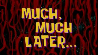 Much, Much Later... Spongebob Time Card