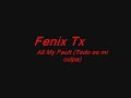 Fenix Tx- All my Fault (Subtitulada al español)