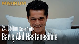 Barış akıl hastanesinde - Mahkum 24. Bölüm (Sezon Finali)