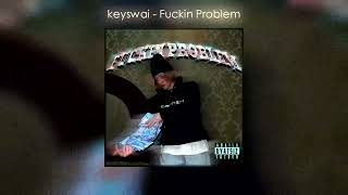Keyswai - Fuckin Problem (Tiktok)
