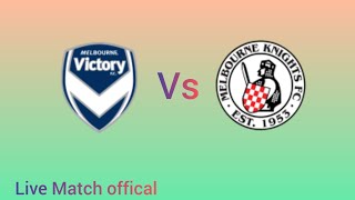 Melbourne Victory U23 Vs Knights U23 Aus Npl U23 Live Score Update Football Match Only
