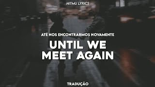Until We Meet Again - Boy Sompob Tradução/Legendado
