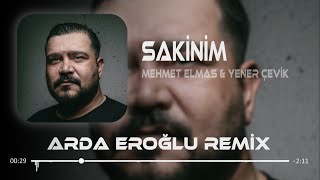 Sakinim - Mehmet Elmas & Yener Çevik Arda Eroğlu Remix