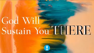 God Will Sustain You THERE