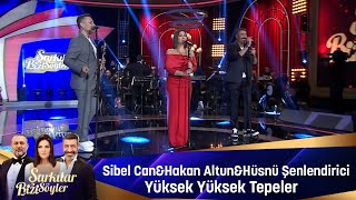 Sibel Can & Hakan Altun & Hüsnü Şenlendirici - YÜKSEK YÜKSEK TEPELER