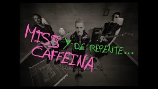 Miss Caffeina - Y De Repente