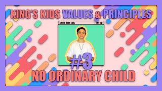 KING'S KIDS VALUES & PRINCIPLES | NO ORDINARY CHILD