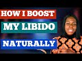 How to boost my libido as a woman/Tips for boosting libido/Tips for increasing sexual desire