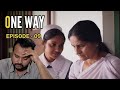 One Way Episode 9