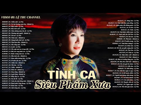 Siêu Phẩm Xưa Hải Ngoại LỆ THU - KHÁNH LY | Những Bản Tình Ca Còn Mãi Cho Đời