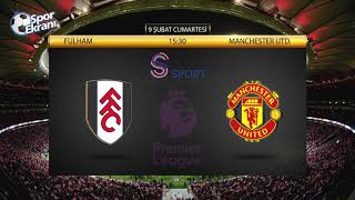 09.02.2019 Fulham-Manchester United Maçı Hangi Kda? Saat Kaçta? S Sport