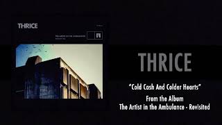 Watch Thrice Cold Cash And Colder Hearts video