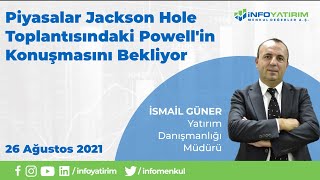 Piyasalar Jackson Hole Toplantısındaki Powell'in Konuşmasını Bekliyor | İNFO YAT