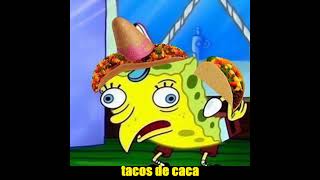 Tacos De Caca Version Bob Léponge