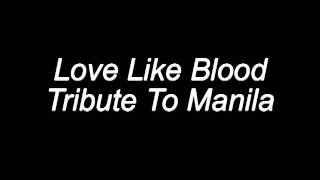 Watch Love Like Blood The Tribute To Manila video